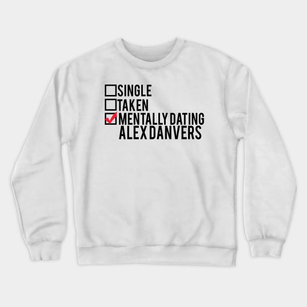 Mentally Dating Alex Danvers Crewneck Sweatshirt by brendalee